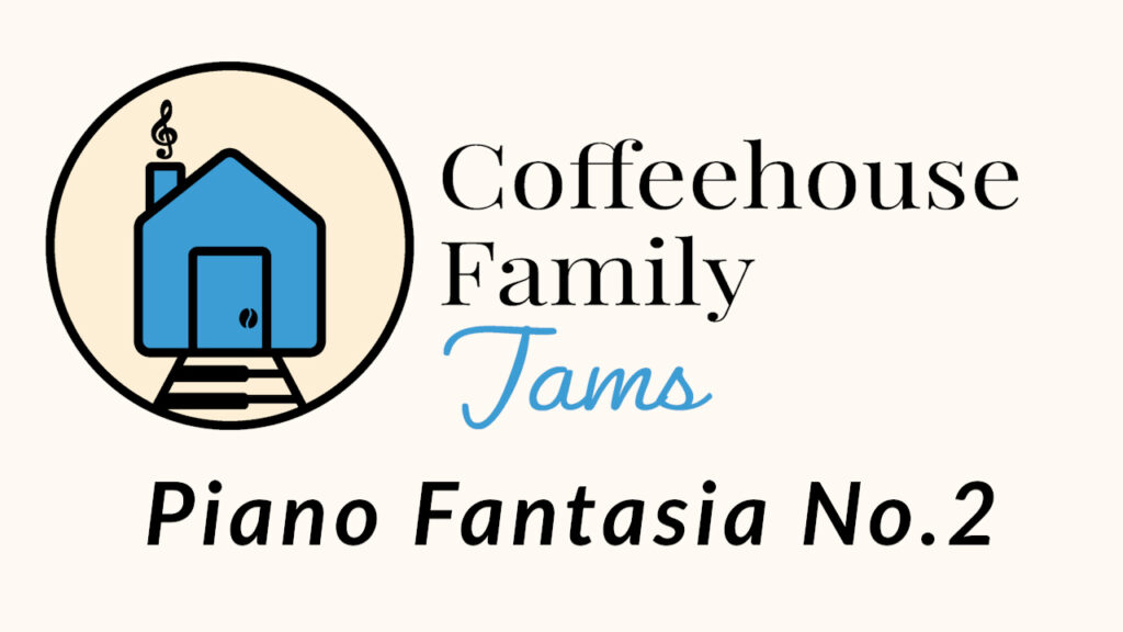 Coffeehouse Family Jams - 'Piano Fantasia No.2'